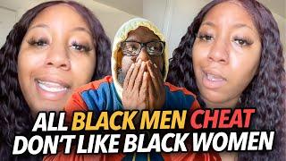 "All Black Men Cheat, Don't Like Black Women," Woman Says Date Outside Your Race, Mad At Dating Apps