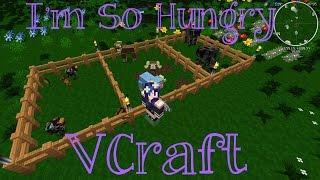 VCraft Ep 4: I'm So Hungry