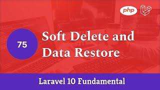 Laravel 10 Fundamental [Part 75] - Soft Delete and Data Restore