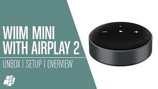 The WiiM Mini With AirPlay 2 - Makes Your Old HiFi Equipment Smart!