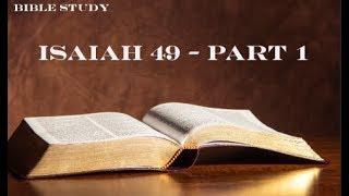 Bible Study - Isaiah 49 - part 1