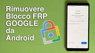 Come rimuovere il blocco account Google Frp su dispositivo android