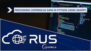 RUS Webinar: Processing Copernicus data in Python using snappy - PY01