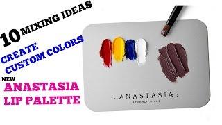 New ABH Lip Palette| How to: Create Your 10 Custom Colors with Anastasia Beverly Hills Palette