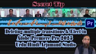 Delete Remove All Transitions FAST | Adobe Premiere Pro 2025 Tutorial Urdu Hindi Arjumand Studio