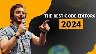 Choosing the BEST Code Editor for 2024
