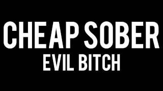 Cheap Sober - Evil Bitch