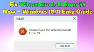 WilcomEmul.dll Missing or Corrupt: How to Resolve Error 59 on Windows 10/11