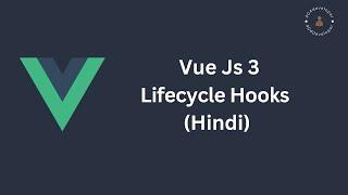 Vue.js 3 Tutorial for Beginners #7  #hindi  | Lifecycle Hooks: Component Life Cycle Management