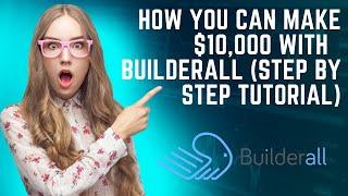 How You Can Make $10,000 With BuilderAll - (Step By Step Tutorial) 2022