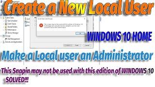 Making a user an administrator on a Windows 10 This snapin may not be used with this edition SOLVED!