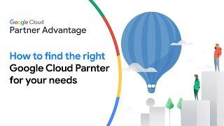 How to find the right Google Cloud Partner