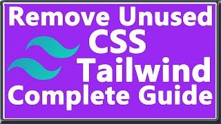 How to Remove Unused CSS Tailwind Optimization the Complete Guide