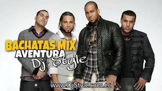 Mix Bachatas Aventura - Éxitos Clásicos DJ STYLE