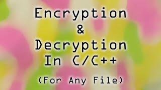 How to Encrypt & Decrypt files with a CUSTOM key in C/C++ || Encryption & Decryptinon