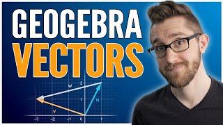 GEOGEBRA: All about VECTORS!