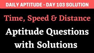 Time Speed and Distance Aptitude Questions | Daily Aptitude - Day 103 Solution | BiNaRiEs