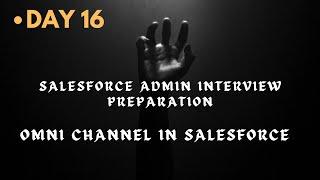 Day 16 || Omni Channel In salesforce || Salesforce developer Interview preparation #salesforce