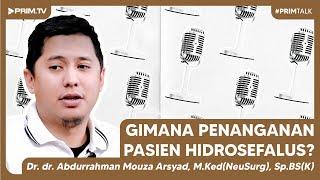 PrimTALK: Gimana penanganan pada pasien-psien Hidrosefalus?