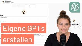 Eigene GPTs erstellen: So baust du dir deine KI-Assistenten