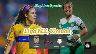 Liga MX Women: Tigres UANL vs Santos Laguna | LIVE Match Coverage | Sky Live Sports #ligamxfemenil