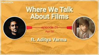 In The (Colour) Scheme Of Things with Aditya Varma | Where We Talk About Films S01EP09 Part 01