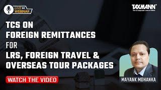 #TaxmannWebinar | TCS on Foreign Remittances for LRS Foreign Travel & Overseas Tour Packages
