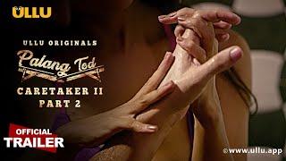 Caretaker 2 (Part-2 ) I PalangTod I Ullu Originals I Official Trailer I Releasing On 26th November