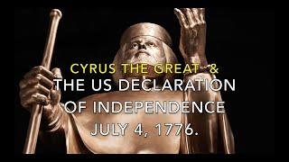 Happy 4th of July! Cyrus the great & The US Declaration of Independence, July 4, 1776.