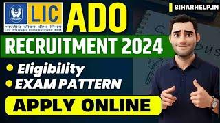 LIC ADO Recruitment 2024 – Apprentice Development Officer Notification, Eligibility, Pattern