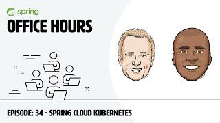 Spring Office Hours: Episode 34 - Spring Cloud Kubernetes