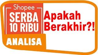 Shopee Serba 10.000 Apakah Berakhir ? - Shopee Serba 10 Ribu akan Berakhir ?!