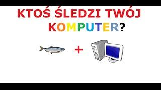 Jak sprawdzić komputer, czy nie jest śledzony trojanem lub wirusem?