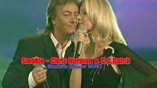 Smokie - Chris Norman & C.C.Catch - Stumlin in (Moscow 2003)