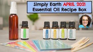 SIMPLY EARTH APRIL 2021 ESSENTIAL OIL RECIPE BOX #simplyearth #eorecipebox