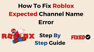 How To Fix Roblox Expected Channel Name Error