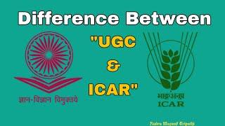 Difference Between UGC and ICAR Universities.