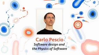 Carlo Pescio — Software Design and the Physics of Software