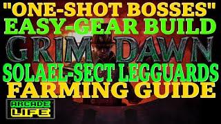 Grim Dawn | Solael-Sect Legguards farming guide | One-Shot-Bosses build | Hidden Path | Dec 2022