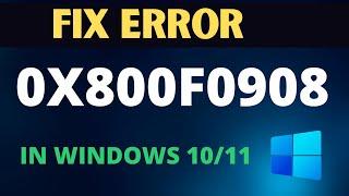 Fix Error 0x800f0908 in Windows 10/11 [2023]