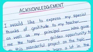Acknowledgement | How to write Acknowledgement | School Project File | Acknowledgement for File