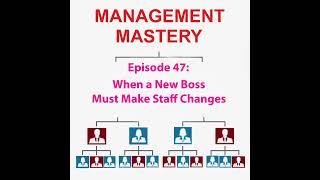 When a New Boss Must Make Staff Changes