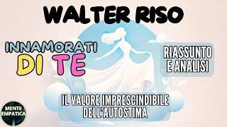 Innamorati di Te: Il Segreto dell’Amor Proprio | Riassunto Audiolibro Completo di Walter Riso