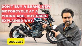 Don’t buy a Brand New Motorcycle at a Young age. Buy Used. Explained Why.