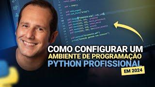 COMO configurar um AMBIENTE DE PROGRAMAÇÃO PYTHON PROFISSIONAL em 2024