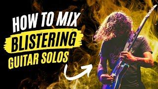 Blistering Guitar Solos : Use these tips when recording and mixing guitar