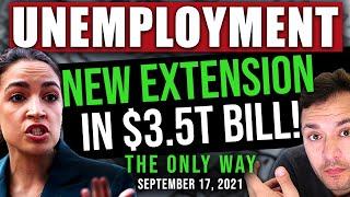 (UNEMPLOYMENT EXTENSION ADDED TO $3.5T STIMULUS! THE ONLY WAY!) UNEMPLOYMENT UPDATE 09/17/2021