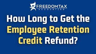 (ERC) Employee Retention Credit Processing Times - How Long To Get ERC Refund?