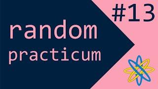 Random practicum #13 - Everithing about Random module in 15 minutes!