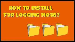 How To Install FDR Logging Mods - FDR Logging